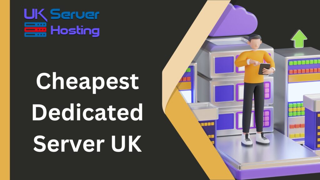 Cheapest Dedicated Server UK