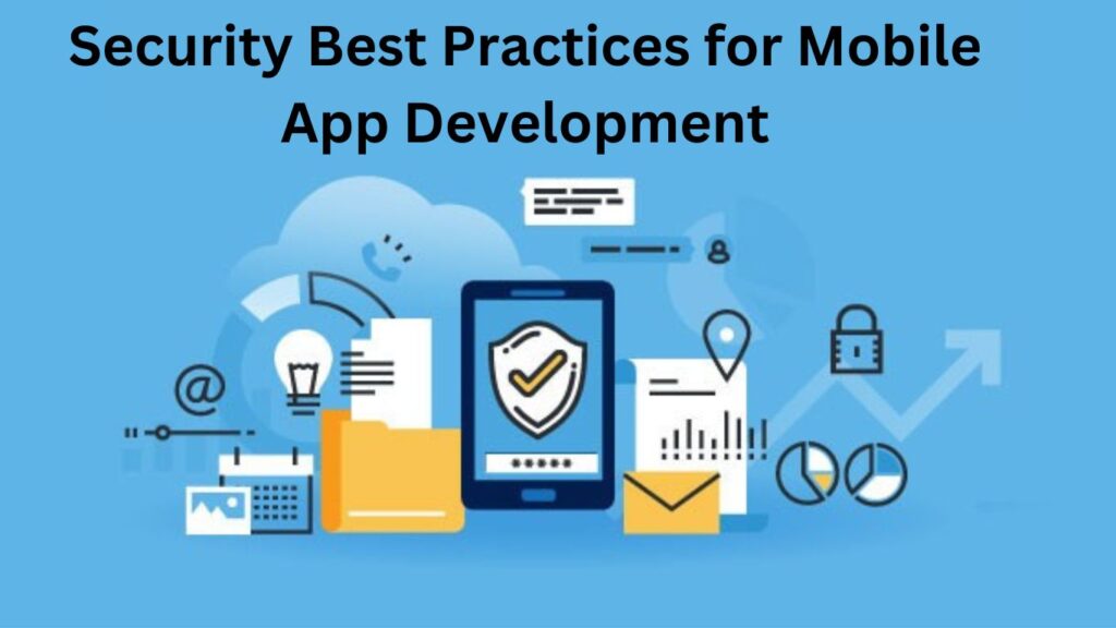 Security Best Practices for Mobile App Development