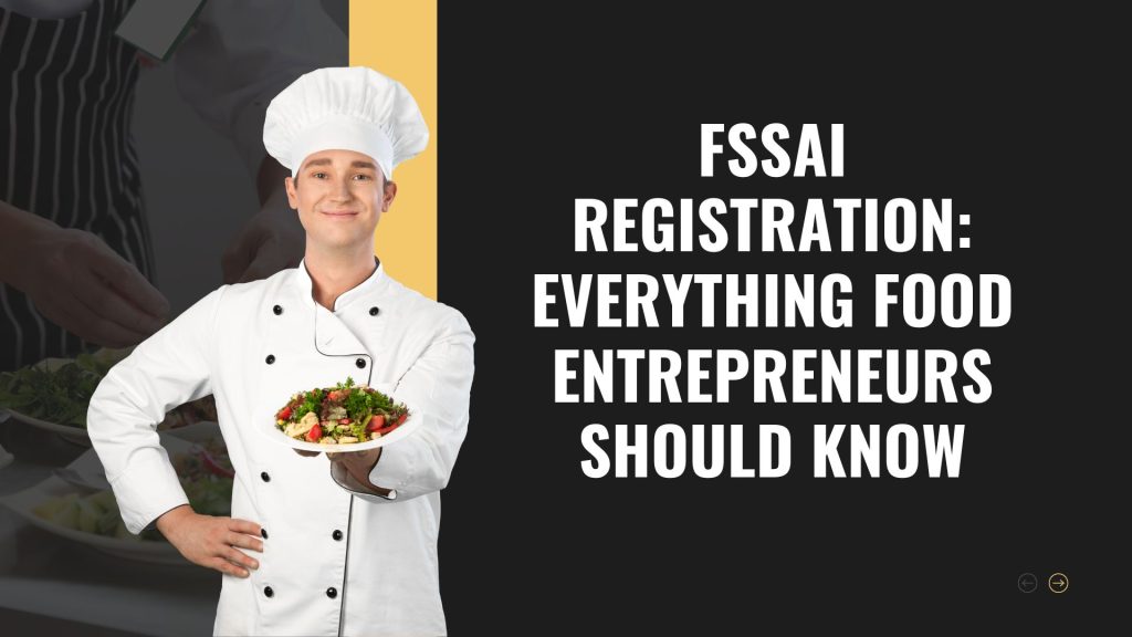 FSSAI Registration Everything Food Entrepreneurs Should Know