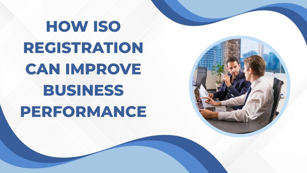 How ISO Registration Can Improve Business Performance
